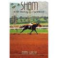 Sham: In the Shadow of a Superhorse - Revised