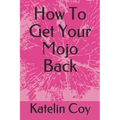 How To Get Your Mojo Back