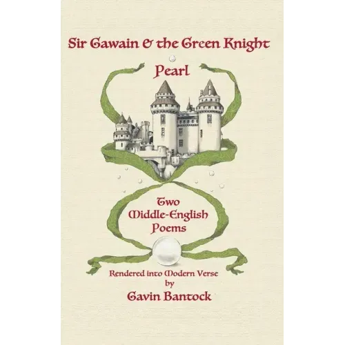 Sir Gawain & the Green Knight and Pearl: Two Middle-English Poems Rendered into Modern Verse