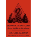 Dragon of the Two Flames: Demonic Magick & the Gods of Canaan