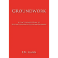 Groundwork: A Practitioner's Guide to Building Alternative Education Programs