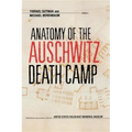 Anatomy of the Auschwitz Death Camp