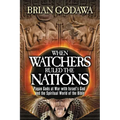 When Watchers Ruled the Nations: Pagan Gods at War with Israel's God and the Spiritual World of the Bible