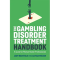 The Gambling Disorder Treatment Handbook: A Guide for Mental Health Professionals
