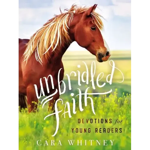 Unbridled Faith Devotions for Young Readers