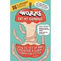 Worms Eat My Garbage, 35th Anniversary Edition: How to Set Up and Maintain a Worm Composting System: Compost Food Waste, Produce Fertilizer for Housep