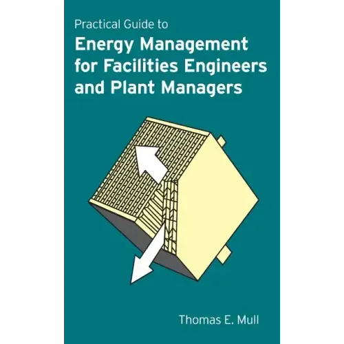 Practical Guide to Energy Management for Facilities Engineers and Managers
