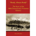 "Ready, Always Ready": The Story of the 148th Pennsylvania Volunteer Infantry