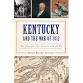 Kentucky and the War of 1812: The Governor, the Farmers and the Pig