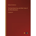 The Great Stone Face, and Other Tales of the White Mountains: in large print