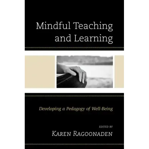 Mindful Teaching and Learning: Developing a Pedagogy of Well-Being