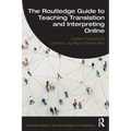 The Routledge Guide to Teaching Translation and Interpreting Online