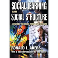 Social Learning and Social Structure: A General Theory of Crime and Deviance