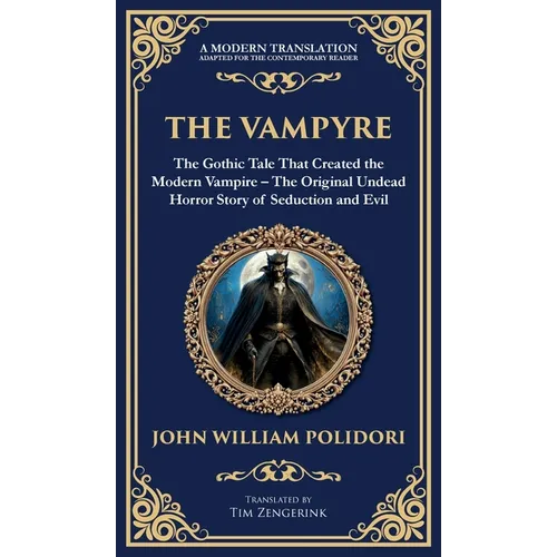 The Vampyre: The First Modern Vampire Story - A Chilling Gothic Horror Classic (Deluxe Hardbound Edition)