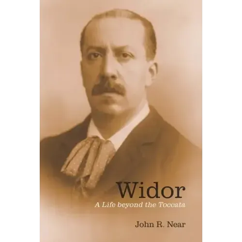 Widor: A Life Beyond the Toccata