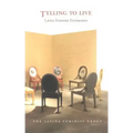 Telling to Live: Latina Feminist Testimonios