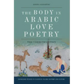 The Body in Arabic Love Poetry: The 'Udhri Tradition