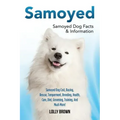 Samoyed: Samoyed Dog Cost, Buying, Rescue, Temperament, Breeding, Health, Care, Diet, Grooming, Training, And Much More! Samoyed Dog Facts & Informati