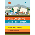 Discovering Griffith Park: A Local's Guide