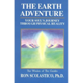 The Earth Adventure: Your Soul's Journey Through Physical Reality
