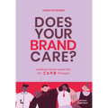 Does Your Brand Care: Building a Better World. the C A R E-Principles