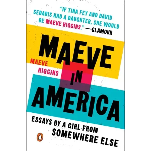 Maeve in America: Essays by a Girl from Somewhere Else