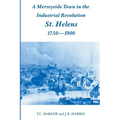 A Merseyside Town in the Industrial Revolution: St Helens 1750-1900