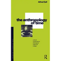 The Anthropology of Time: Cultural Constructions of Temporal Maps and Images