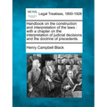 Handbook on the construction and interpretation of the laws: with a chapter on the interpretation of judicial decisions and the doctrine of precedents