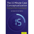 15 Minute Case Conceptualization: Mastering the Pattern-Focused Approach