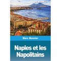 Naples Naples et les Napolitains