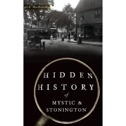 Hidden History of Mystic & Stonington