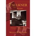Faulkner from Within: Destructive and Generative Being in the Novels of William Faulkner