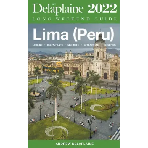 Lima (Peru) - The Delaplaine 2022 Long Weekend Guide