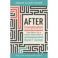 After Evangelicalism Group Study Guide: The Path to a New Christianity