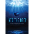Into the Deep: Science, Technology, and the Quest to Protect the Ocean
