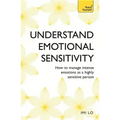 Emotional Sensitivity and Intensity: How to Manage Intense Emotions as a Highly Sensitive Person