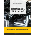 Dumbbell Training: For Men and Women