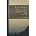Bactria, the History of a Forgotten Empire