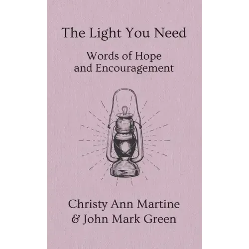The Light You Need: Words of Hope And Encouragement