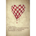 Crimes Against Civilians Committed by the Serbo-Montenegrin Aggressors in Croatia