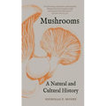 Mushrooms: A Natural and Cultural History