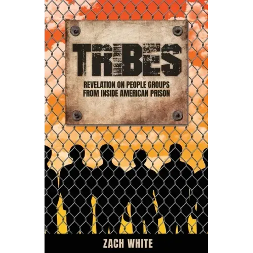 Tribes: Revelation on People Groups from Inside American Prison