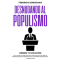 Desnudando al Populismo: Origen y Evolución
