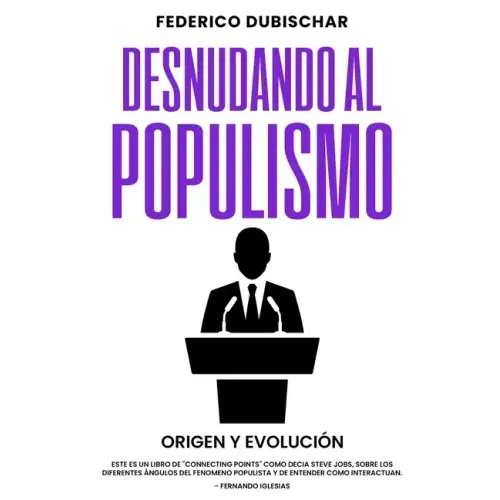 Desnudando al Populismo: Origen y Evolución