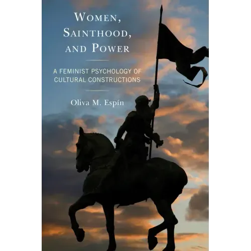 Women, Sainthood, and Power: A Feminist Psychology of Cultural Constructions
