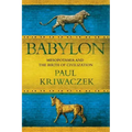 Babylon: Mesopotamia and the Birth of Civilization