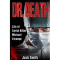 Dr. Death: Life of Serial Killer Michael Swango