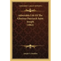 Admirable Life of the Glorious Patriarch Saint Joseph (1862)