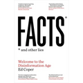 Facts and Other Lies: Welcome to the Disinformation Age